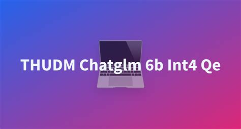 THUDM Chatglm 6b Int4 Qe A Hugging Face Space By Daniton