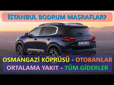 Citroen C5 Aircross Uzun Yol Videosu İstanbul Bodrum Yol ve Yakıt