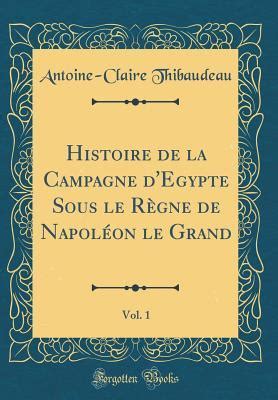 Histoire De La Campagne D Egypte Sous Le R Gne De Napol On Le Grand