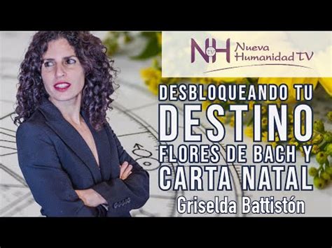 Desbloqueando Tu Destino Flores De Bach Y Carta Natal Con Griselda