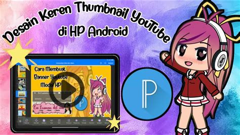 Cara Membuat Thumbnail Youtube Atau Sampul Youtube Di Hp Android Untuk