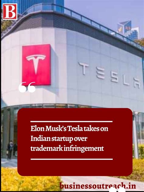 Elon Musks Tesla Takes On Indian Startup Over Trademark Infringement