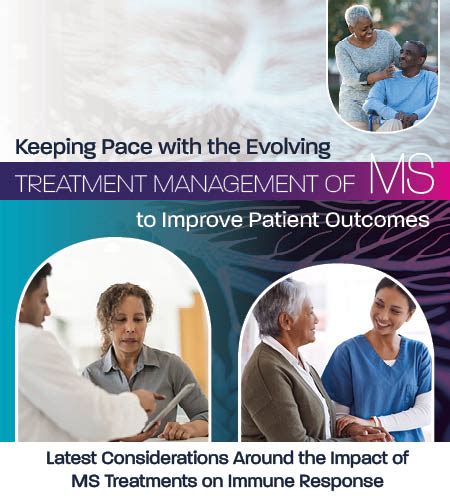 Keeping Pace with the Evolving Treatment Management of MS to Improve Patient Outcomes: Latest ...