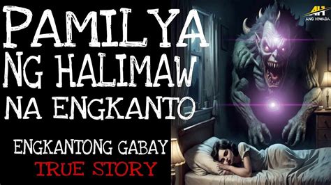 PAMILYA NG HALIMAW NA ENGKANTO Engkanto True Story YouTube