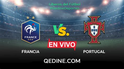 Francia vs Portugal EN VIVO Horarios y canales TV dónde ver el