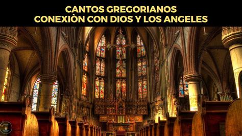 Cantos Gregorianos Sanadores Conexión con los Ángeles Cantos de Monjes