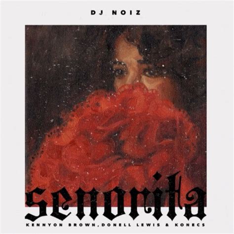 Stream Senorita Ft Kennyon Brown Donell Lewis Konecs By Dj Noiz