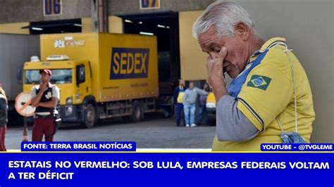 ESTATAIS NO VERMELHO SOB LULA EMPRESAS FEDERAIS VOLTAM A TER DÉFICIT