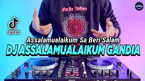 Dj Assalamualaikum Sa Beri Salam Remix Full Bass Viral Tiktok Terbaru