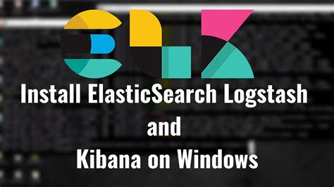 Install ELK 7 ElasticSearch Logstash And Kibana On Windows 10 YouTube