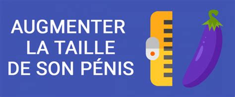 Augmenter La Taille De Son P Nis Enfin Une Solution Efficace