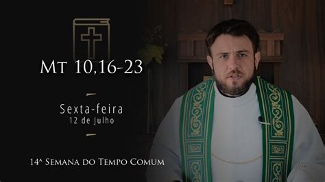 Homilia Diária Sexta feira 14ª Semana do Tempo Comum YouTube