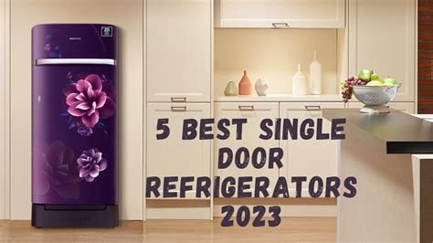 Top 5 Single Door Refrigerators Best Single Door Fridge In 2023 In