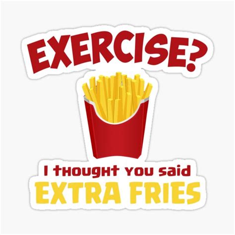 Exercise I Thought You Said Extra Fries Sticker For Sale By