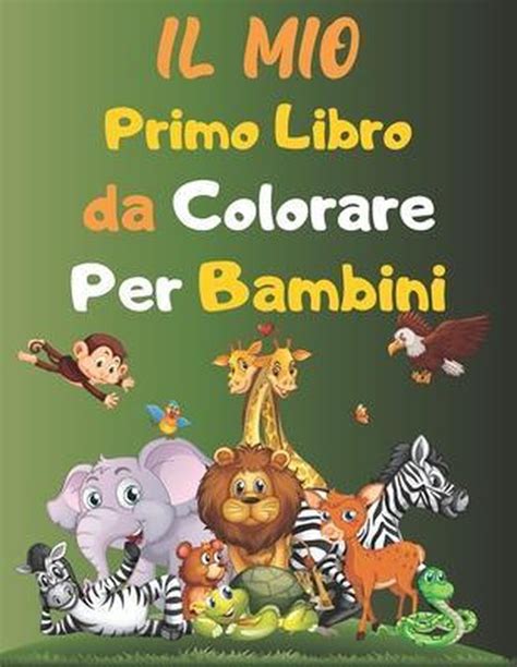 Il Mio Primo Libro Da Colorare Per Bambini Officina Colorare