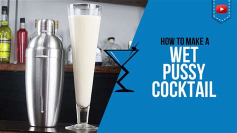 Wet Pussy Cocktail How To Make A Wet Pussy Cocktail Scotty BOXA Traveller Photographer