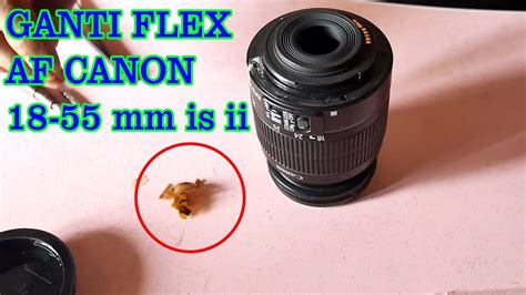 Tutorial Ganti Flexibel Af Canon Mm Is Ii Mustika Production