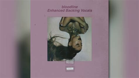 Bloodline Enhanced Backing Vocals Ariana Grande YouTube