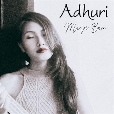 Adhuri Single By Marpi Bam Spotify