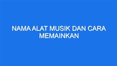 Nama Alat Musik Dan Cara Memainkan