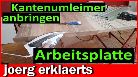 Kantenumleimer an Arbeitsplatte montieren Küchen Möbel Spanplatte