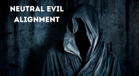 Neutral Evil Alignment How To Play And Examples