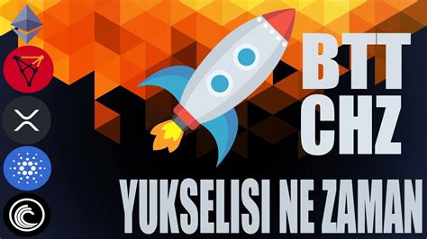 Btt Ve Chz Yukselisi Ne Zaman Btt Chz Ada Xrp Eth Altcoin Analizi