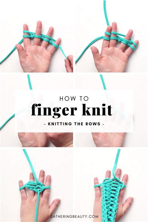 How To Finger Knit Knitting The Rows Gathering Beauty Finger