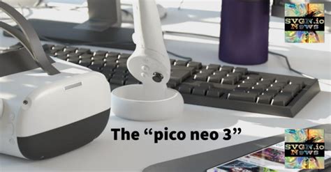 I Tried Both The ‘lynx R1 Headset And The ‘pico Neo 3 Vr