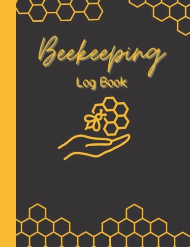 Beekeeping Log Book Beekeeping Tracking Journal And Beehive Inspection Notebook And Maintenance