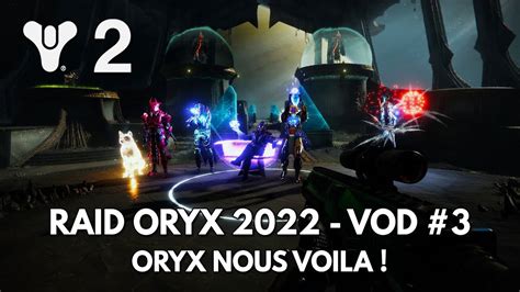 Destiny 2 Raid Oryx FR Chute du Roi VOD 3 Oryx nous voilà Fin