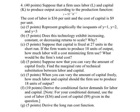 Solved 4 40 Points Suppose That A Firm Uses Labor L And Chegg