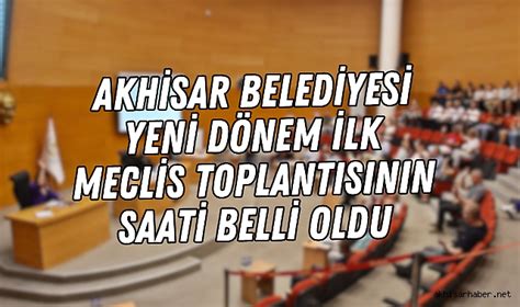 Akhisar Belediyesi yeni dönem ilk meclis toplantısının saati belli oldu