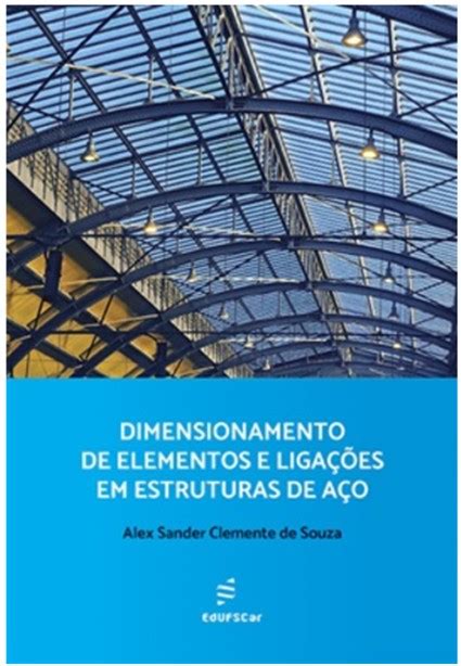 DIMENSIONAMENTO DE ELEMENTOS E LIGACOES EM ESTRUTURAS DE ACO Selecta