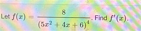 Solved Let F X 8 5x2 4x 6 4 ﻿find F X