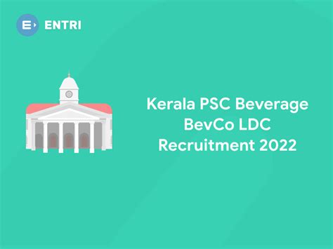 Kerala PSC Beverage BevCo LDC Recruitment 2022 Entri Blog