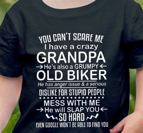 You Cant Scare Me I Have A Crazy Grandpa Hes Also A Grumpy Old Biker