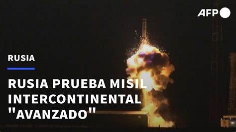 Rusia Prueba Misil Intercontinental Avanzado Afp Youtube