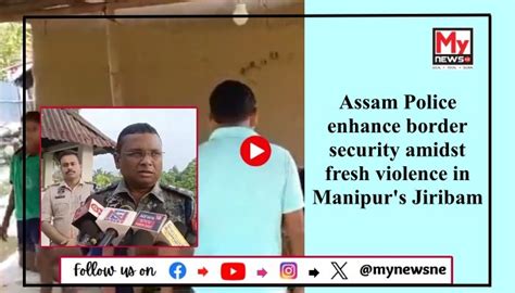 Escaping Violence Manipur Residents Flee To Assam Amidst Jiribam