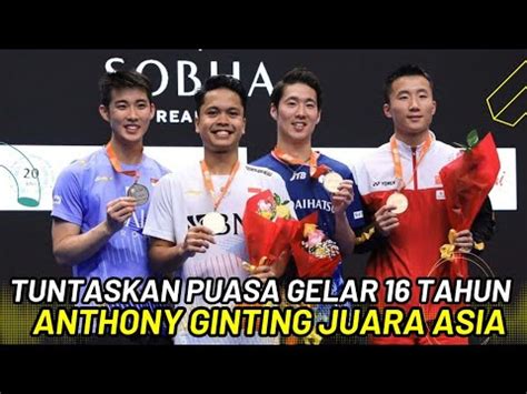 HAPUS Puasa Gelar 16 Tahun Ini Momen Ginting Kalahkan Loh Kean