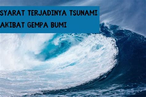 Berita Harian Syarat Terjadinya Tsunami Akibat Gempa Bumi Terbaru Hari