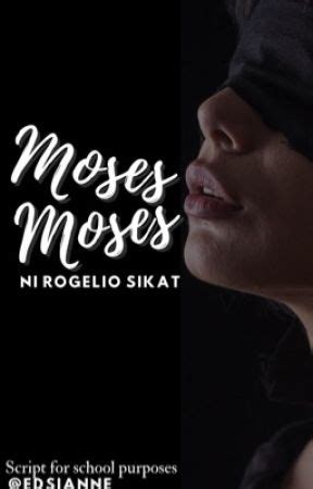 Moses Moses ni Rogelio Sikat Script - Moses Moses Script - Wattpad