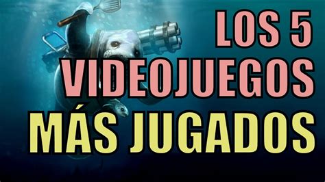 Los 5 Videojuegos MÁs Jugados Del Mundo Youtube