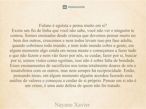 Fulano é egoísta e pensa muito em Nayane xavier Pensador