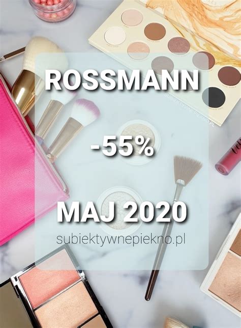 Promocja Rossmann Maj Na Makija Subiektywne Pi Kno