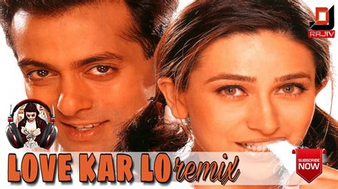 Duniya Mein Aaye Ho Love Kar Lo Salman Khan Karishma Kapoor