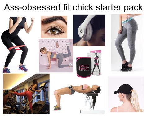 Ass Obsessed Fit Chick Starter Pack R Starterpacks