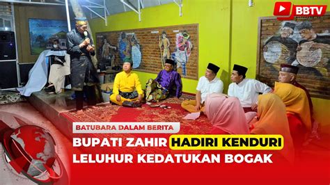 BUPATI ZAHIR HADIRI KENDURI LELUHUR KEDATUKAN BOGAK YouTube