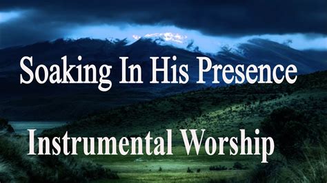 Soaking In His Presence Instrumental Worship Piano Prayer And