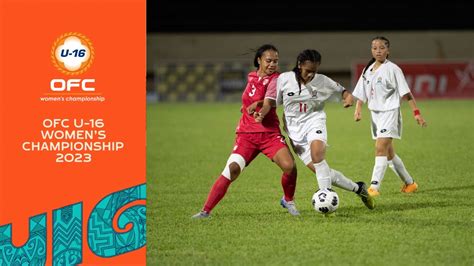 Highlights Tahiti V Tonga Ofc U 16 Womens Championship 2023 Youtube